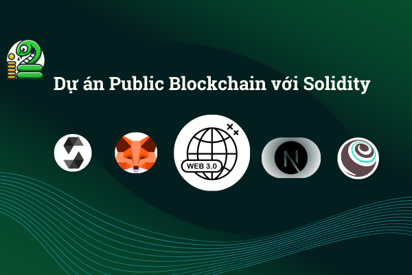 Triển khai dự án Public Blockchain với Solidity, NextJs và Web3